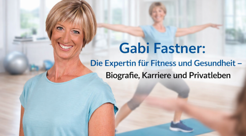 Gabi Fastner: Die Expertin für Fitness und Gesundheit – Biografie, Karriere und Privatleben