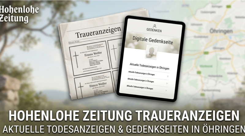 Hohenlohe Zeitung Traueranzeigen: Aktuelle Todesanzeigen & Gedenkseiten in Öhringen